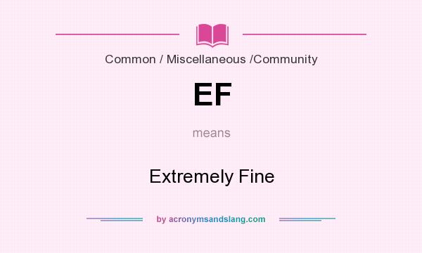 What does EF mean? It stands for Extremely Fine