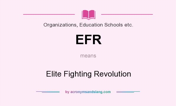 What does EFR mean? It stands for Elite Fighting Revolution