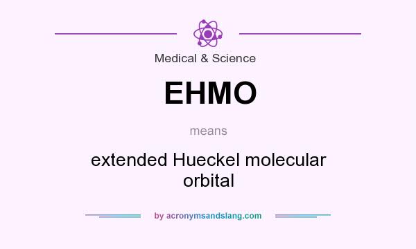 What does EHMO mean? It stands for extended Hueckel molecular orbital