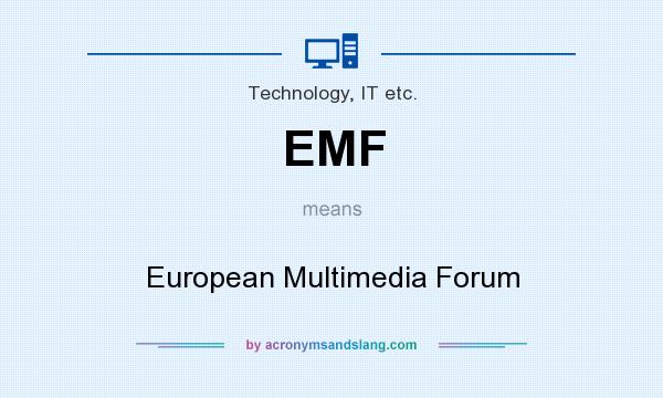 What does EMF mean? It stands for European Multimedia Forum