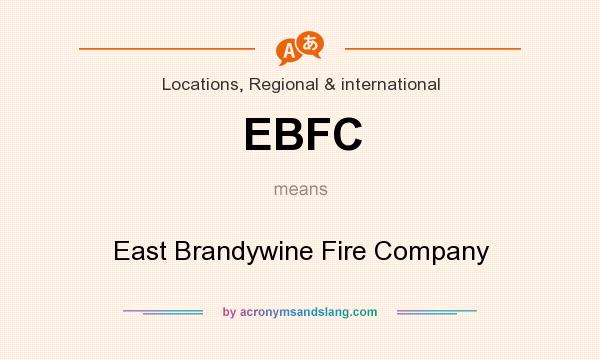 What does EBFC mean? It stands for East Brandywine Fire Company