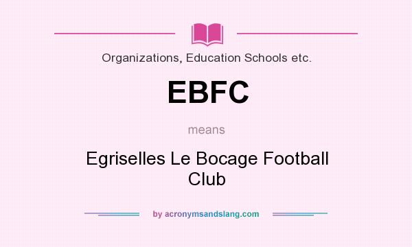 What does EBFC mean? It stands for Egriselles Le Bocage Football Club
