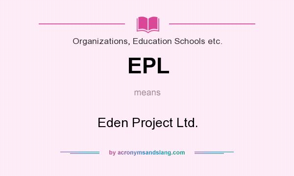 What does EPL mean? It stands for Eden Project Ltd.