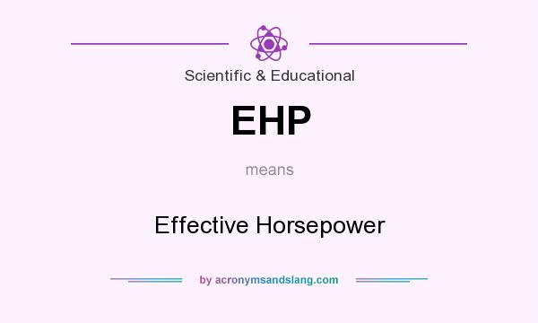 What does EHP mean? It stands for Effective Horsepower