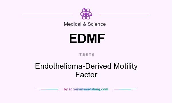 What does EDMF mean? It stands for Endothelioma-Derived Motility Factor
