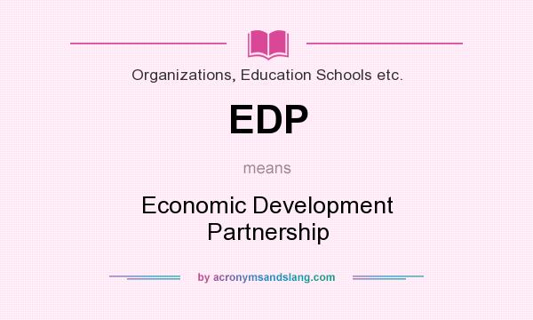 What does EDP mean? It stands for Economic Development Partnership