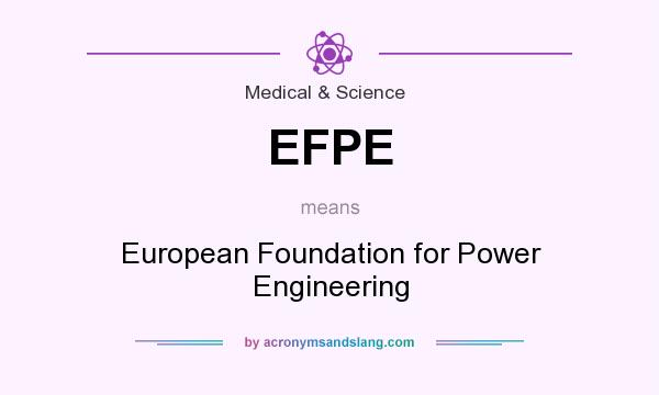 What does EFPE mean? It stands for European Foundation for Power Engineering