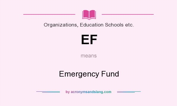What does EF mean? It stands for Emergency Fund
