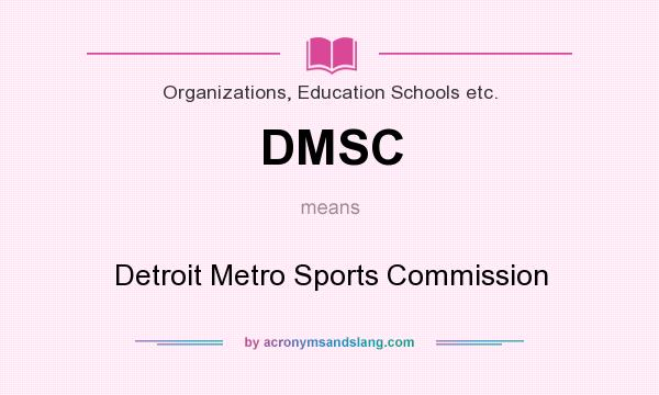 What does DMSC mean? It stands for Detroit Metro Sports Commission