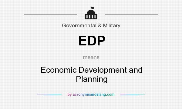 What does EDP mean? It stands for Economic Development and Planning