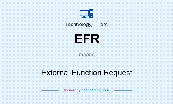 What does EFR mean? It stands for External Function Request