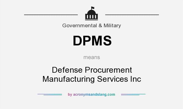 What does DPMS mean? It stands for Defense Procurement Manufacturing Services Inc