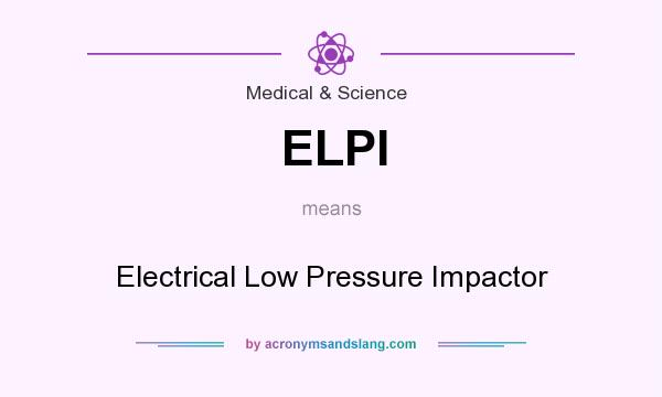 What does ELPI mean? It stands for Electrical Low Pressure Impactor