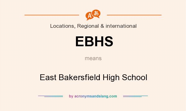 What does EBHS mean? It stands for East Bakersfield High School