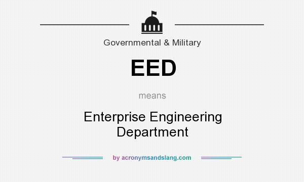 What does EED mean? It stands for Enterprise Engineering Department