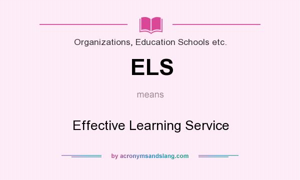 What does ELS mean? It stands for Effective Learning Service