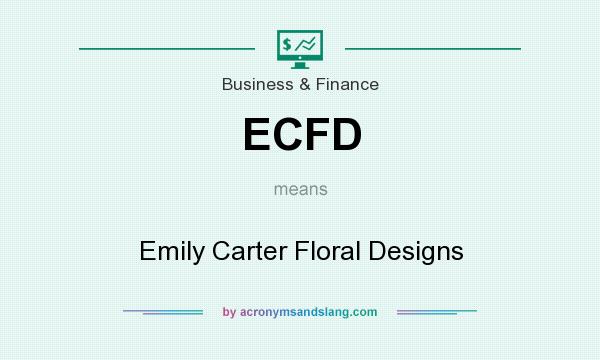 What does ECFD mean? It stands for Emily Carter Floral Designs