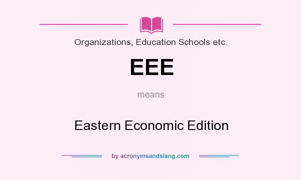 What does EEE mean? It stands for Eastern Economic Edition
