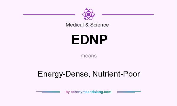 What does EDNP mean? It stands for Energy-Dense, Nutrient-Poor