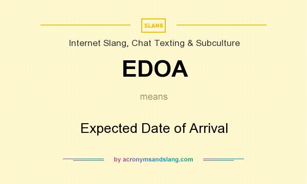 What does EDOA mean? It stands for Expected Date of Arrival