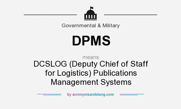 What does DPMS mean? It stands for DCSLOG (Deputy Chief of Staff for Logistics) Publications Management Systems