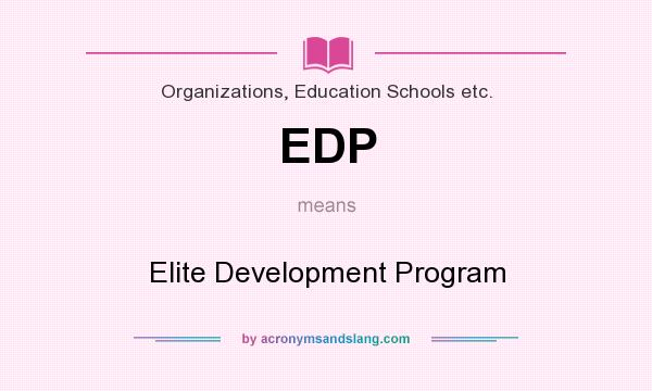 What does EDP mean? It stands for Elite Development Program