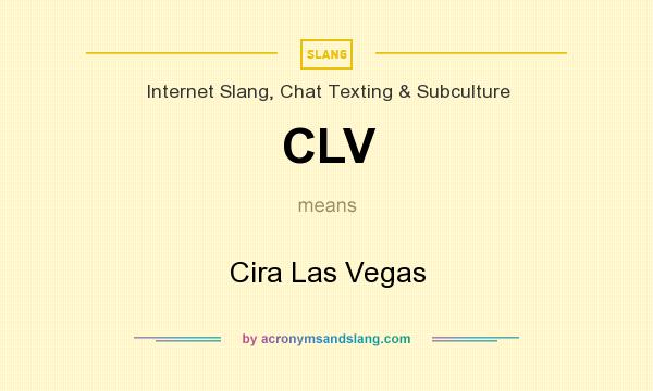 What does CLV mean? It stands for Cira Las Vegas
