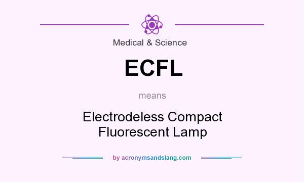 What does ECFL mean? It stands for Electrodeless Compact Fluorescent Lamp