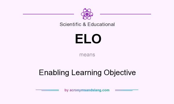 What does ELO mean? It stands for Enabling Learning Objective