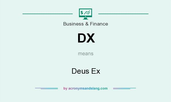 What does DX mean? It stands for Deus Ex