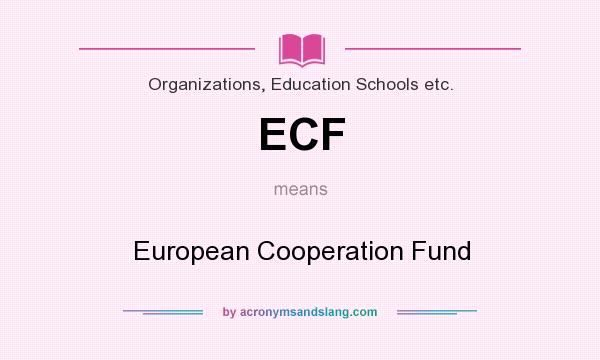 What does ECF mean? It stands for European Cooperation Fund