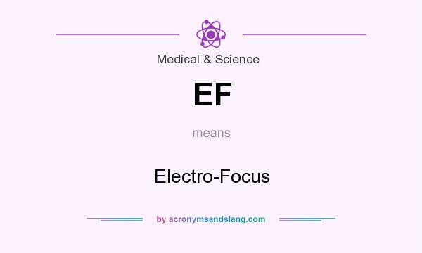 What does EF mean? It stands for Electro-Focus