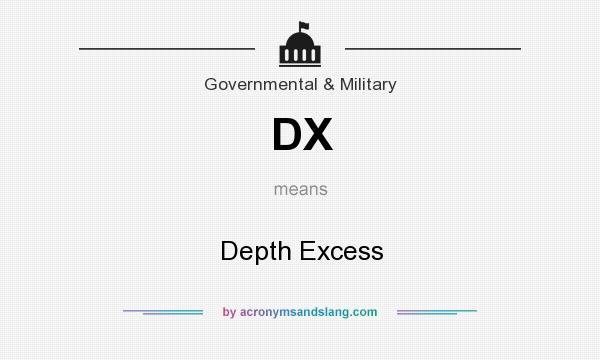 What does DX mean? It stands for Depth Excess