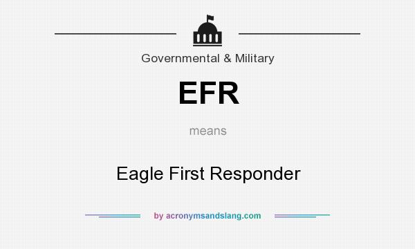 What does EFR mean? It stands for Eagle First Responder