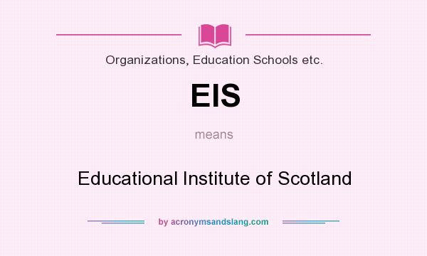 What does EIS mean? It stands for Educational Institute of Scotland