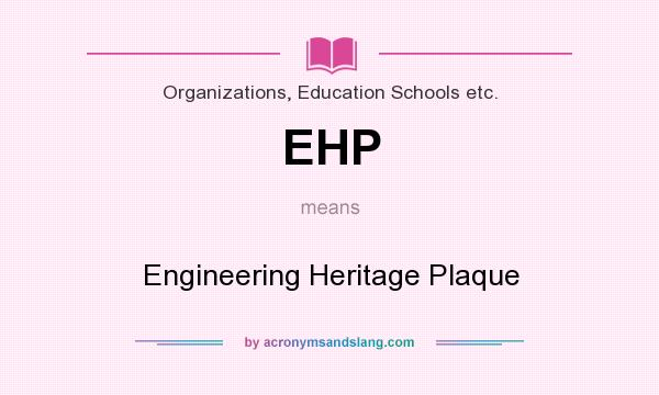 What does EHP mean? It stands for Engineering Heritage Plaque