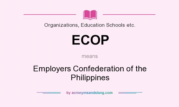 What does ECOP mean? It stands for Employers Confederation of the Philippines