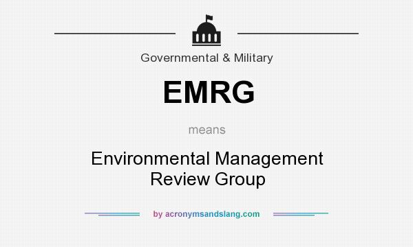 What does EMRG mean? It stands for Environmental Management Review Group