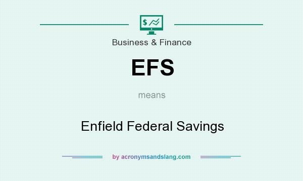 What does EFS mean? It stands for Enfield Federal Savings