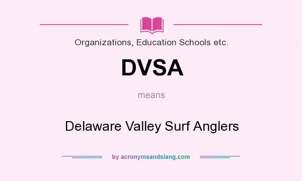 What does DVSA mean? It stands for Delaware Valley Surf Anglers