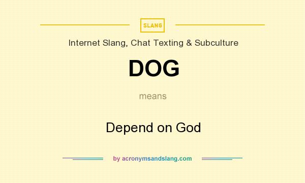 What does DOG mean? It stands for Depend on God