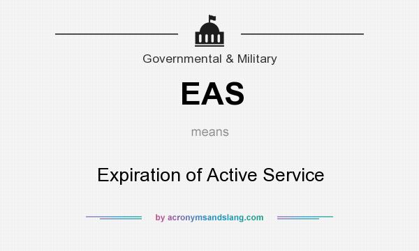 What does EAS mean? It stands for Expiration of Active Service