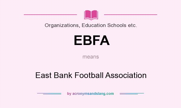 What does EBFA mean? It stands for East Bank Football Association