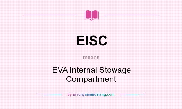 What does EISC mean? It stands for EVA Internal Stowage Compartment