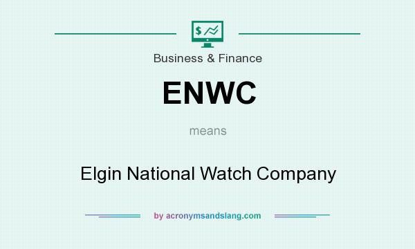 What does ENWC mean? It stands for Elgin National Watch Company