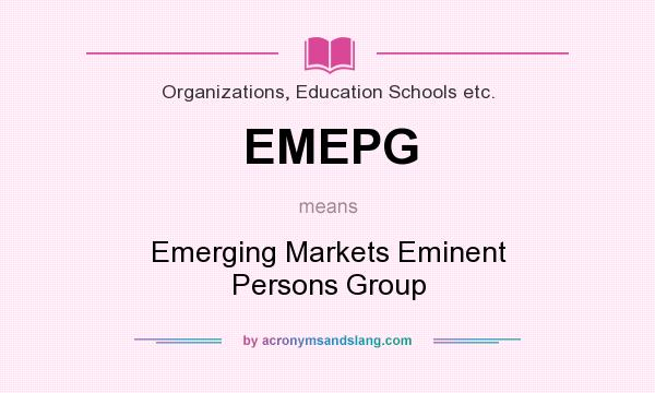 What does EMEPG mean? It stands for Emerging Markets Eminent Persons Group