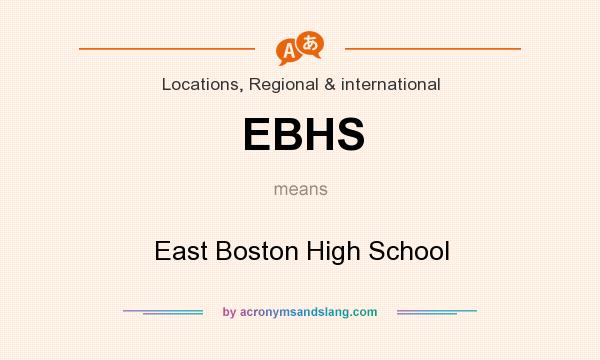 What does EBHS mean? It stands for East Boston High School