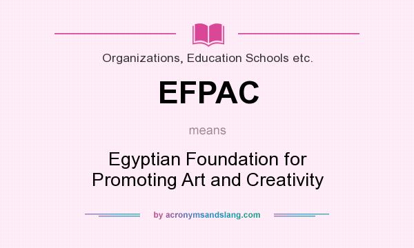 What does EFPAC mean? It stands for Egyptian Foundation for Promoting Art and Creativity