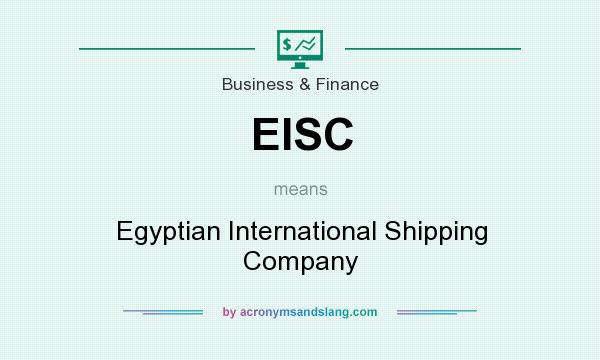 What does EISC mean? It stands for Egyptian International Shipping Company