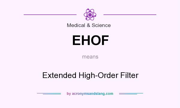 What does EHOF mean? It stands for Extended High-Order Filter
